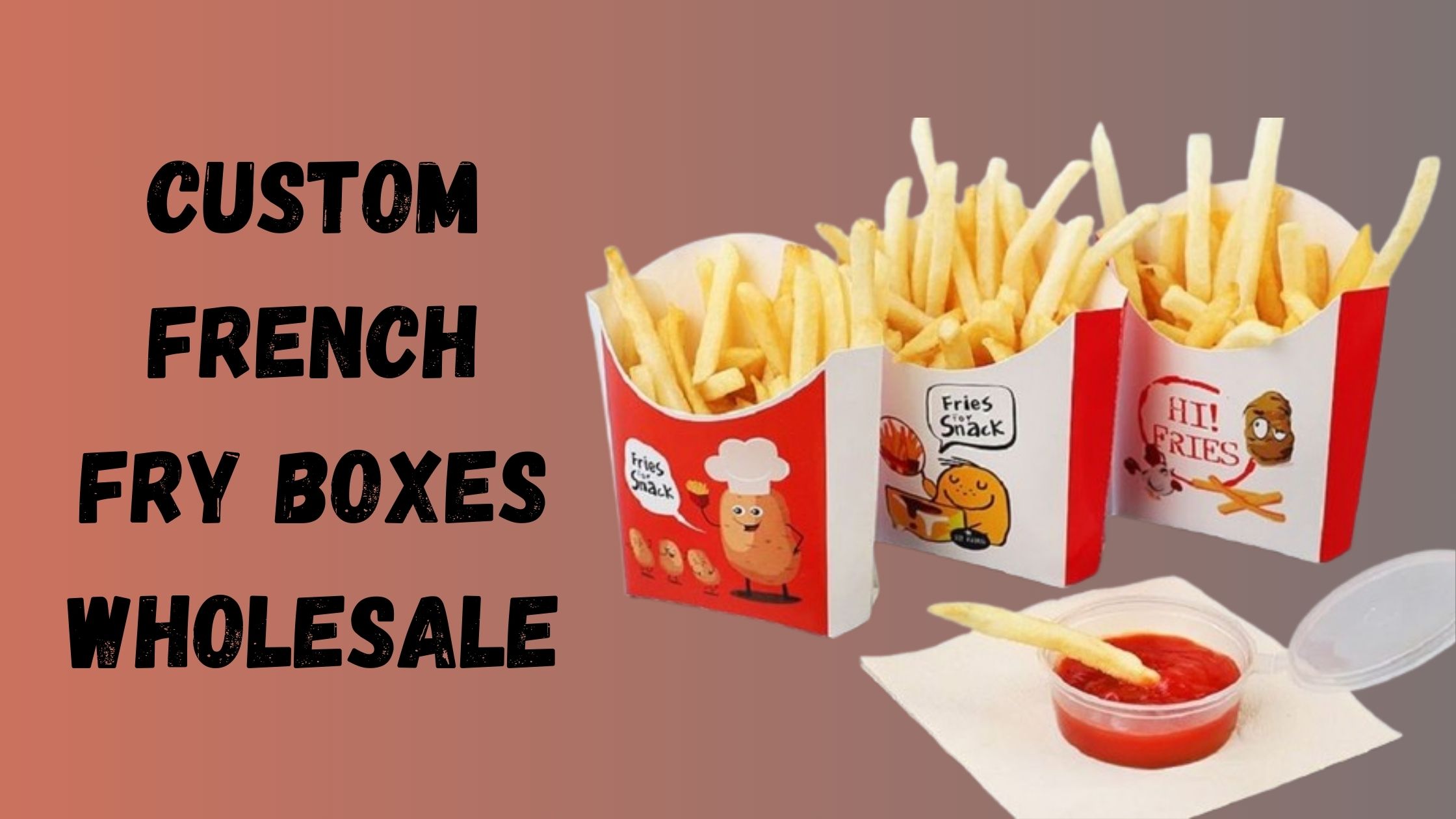 Preserving Crunch: Custom French Fry Boxes For Hot And Fresh Fries