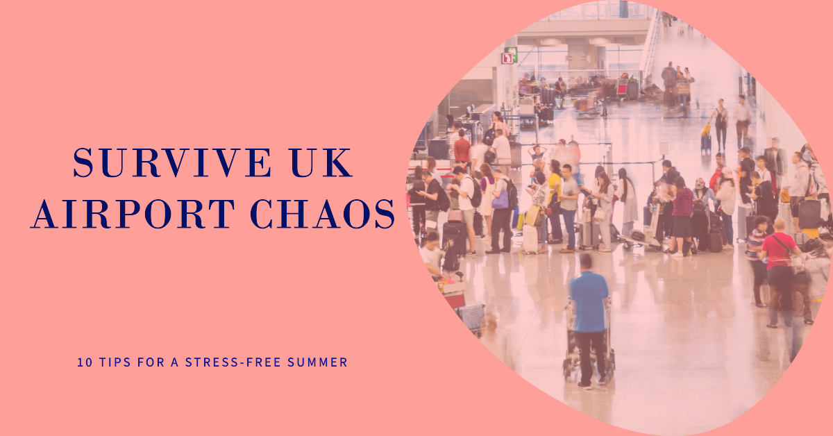 10 Tips to Survive UK Airport Chaos This Summer