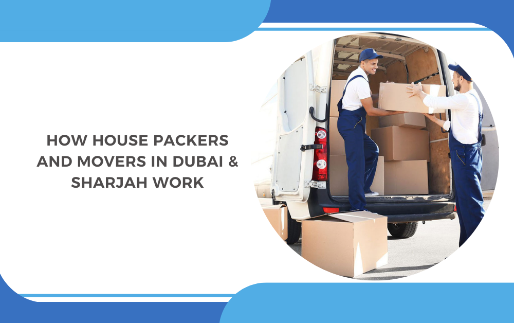 How House Packers and Movers in Dubai & Sharjah Work