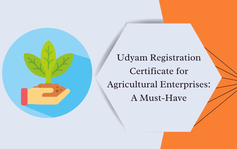 Udyam Registration Certificate for Agricultural Enterprises: A Must-Have