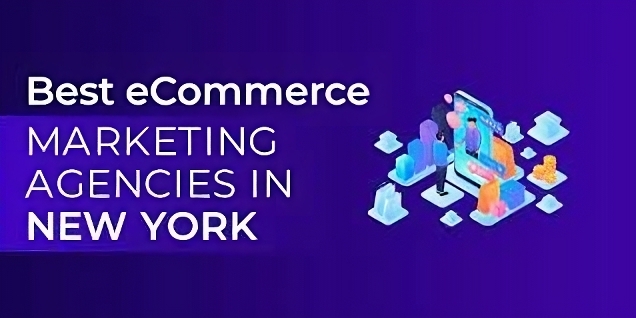 Ecommerce Marketing Companies In New York, NY