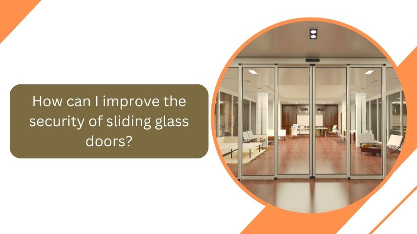 How can I improve the security of sliding glass doors?