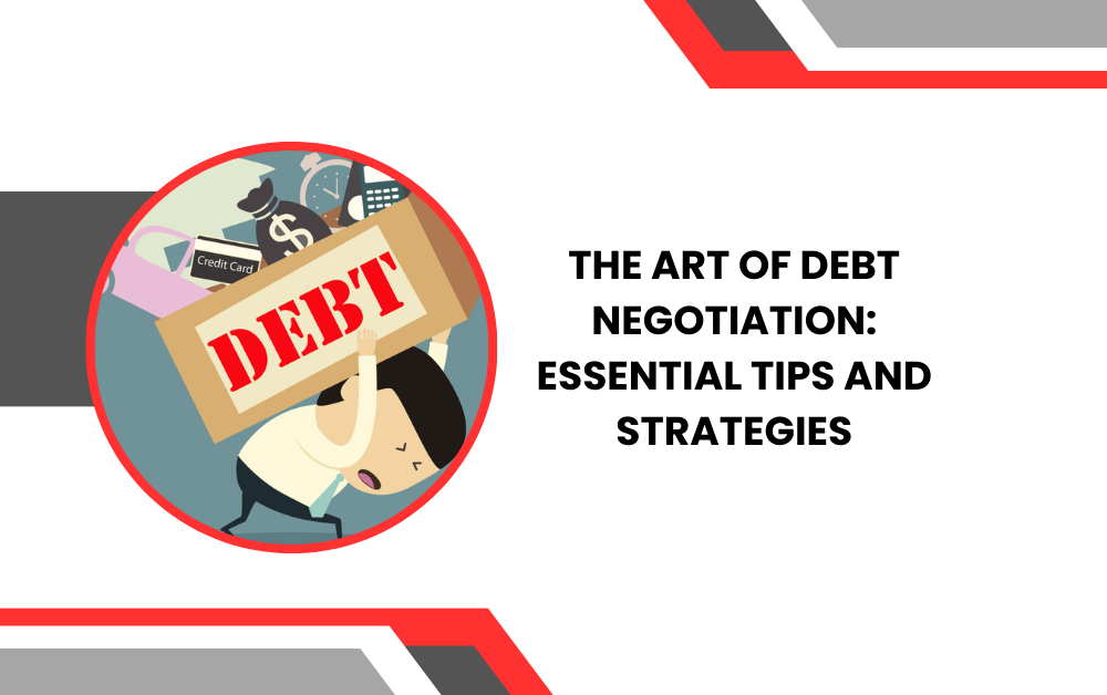 The Art of Debt Negotiation Essential Tips and Strategies