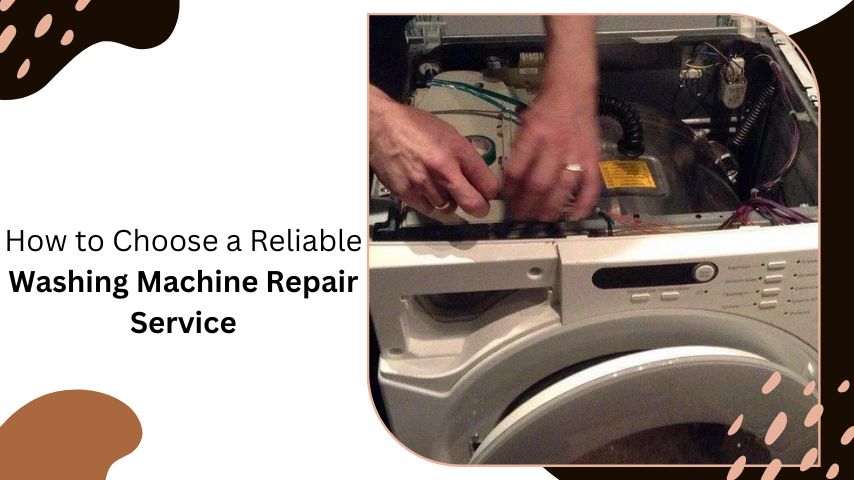 How to Choose a Reliable Washing Machine Repair Service