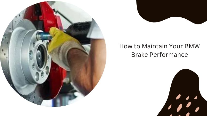 How to Maintain Your BMW Brake Performance