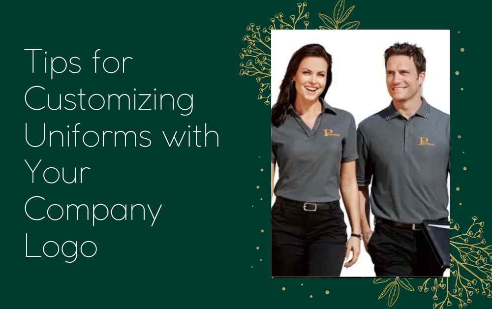 Tips for Customizing Uniforms with Your Company Logo