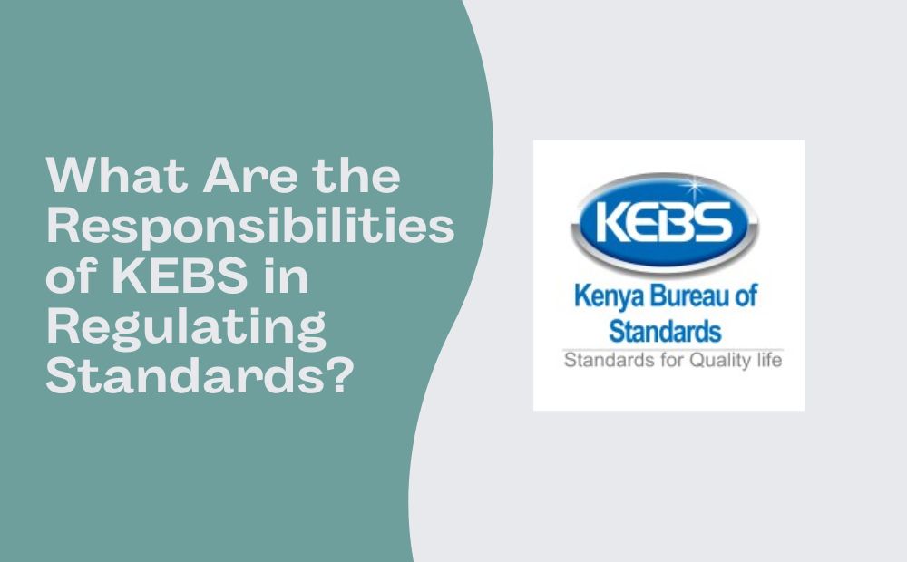 What Are the Responsibilities of KEBS in Regulating Standards