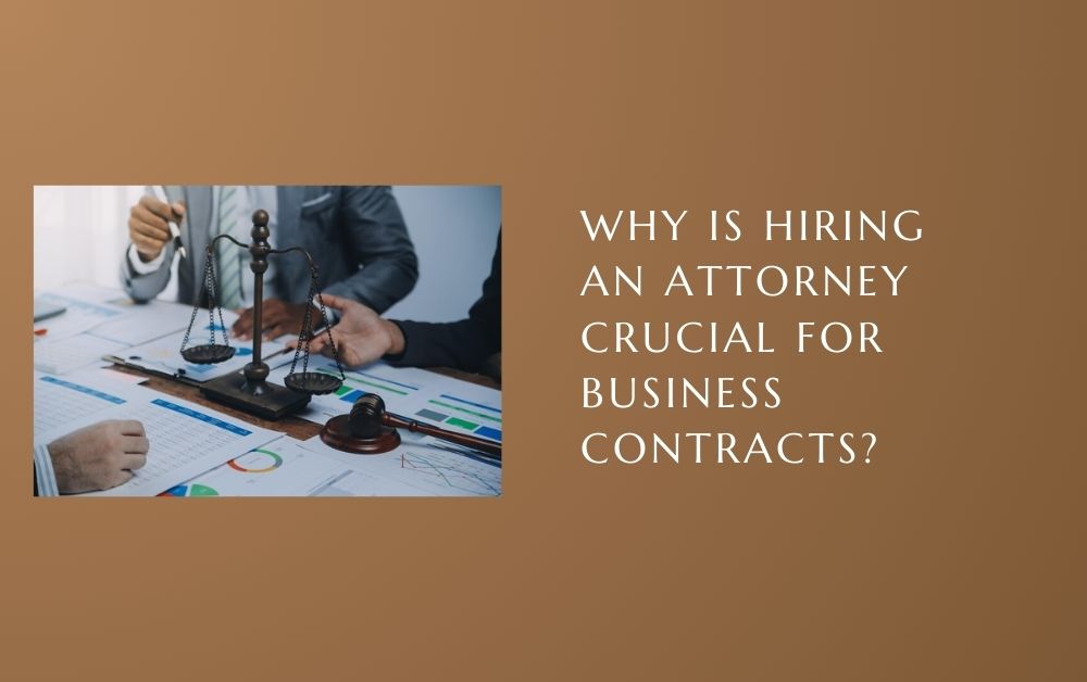 Why is hiring an attorney crucial for business contracts