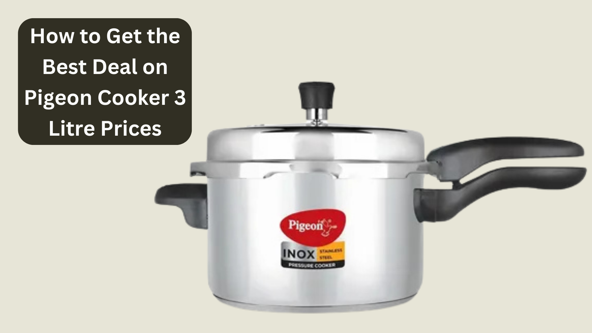 How to Get the Best Deal on Pigeon Cooker 3 Litre Prices