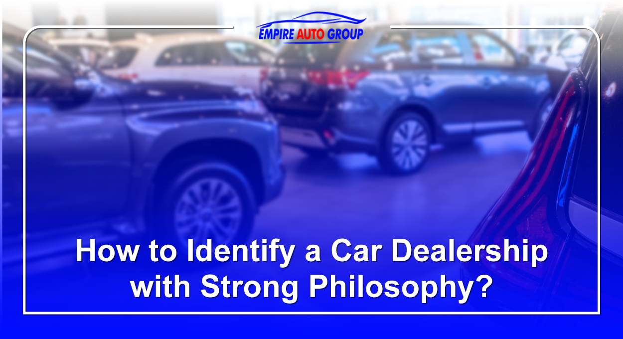 How to Identify a Car Dealership with Strong Philosophy?