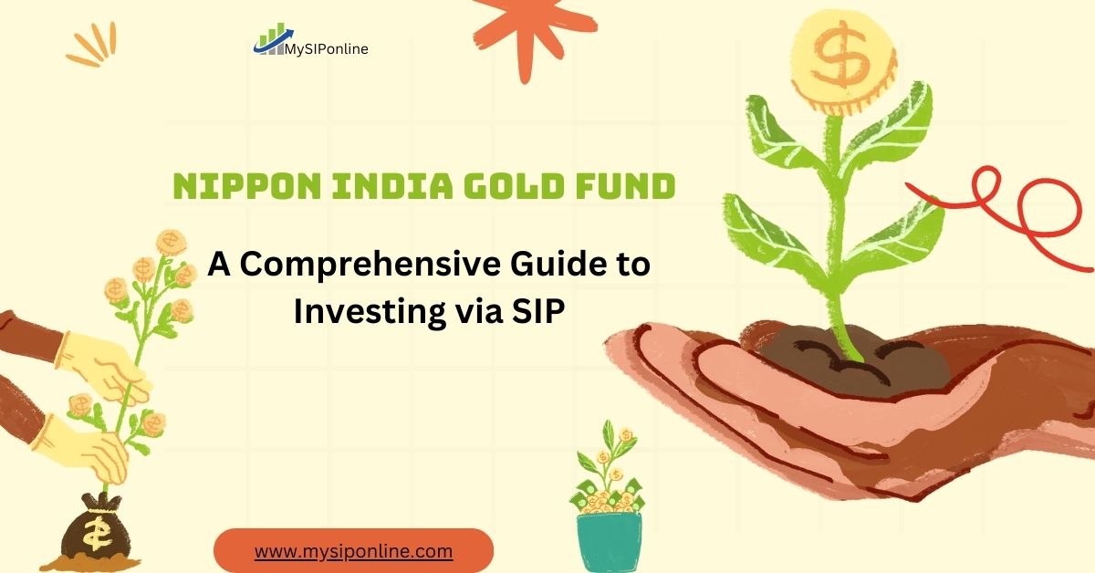 Nippon India Gold Fund: A Comprehensive Guide to Investing via SIP