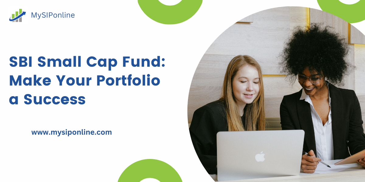 SBI Small Cap Fund: Make Your Portfolio a Success