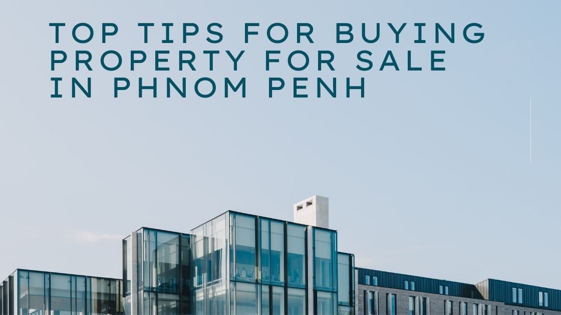 Top Tips for Buying Property in Phnom Penh IPS Cambodia