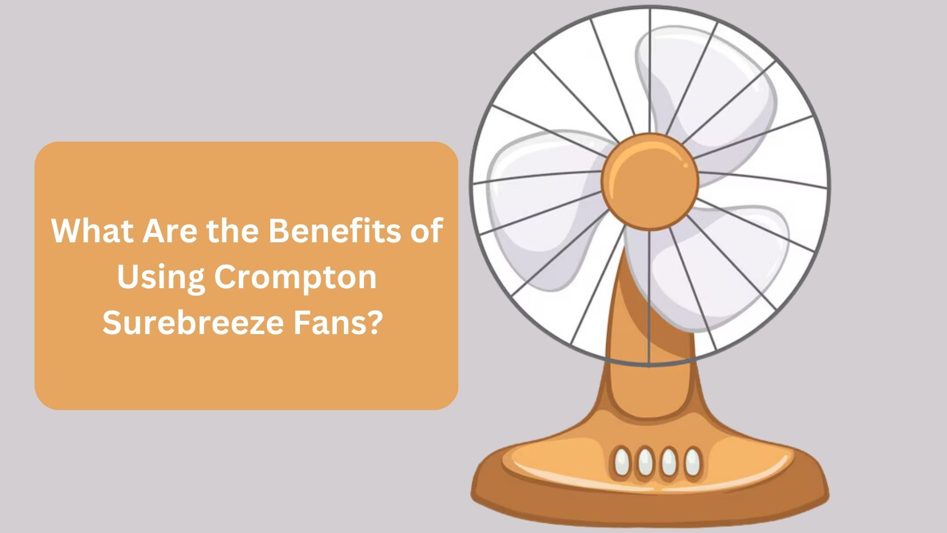 What Are the Benefits of Using Crompton Surebreeze Fans