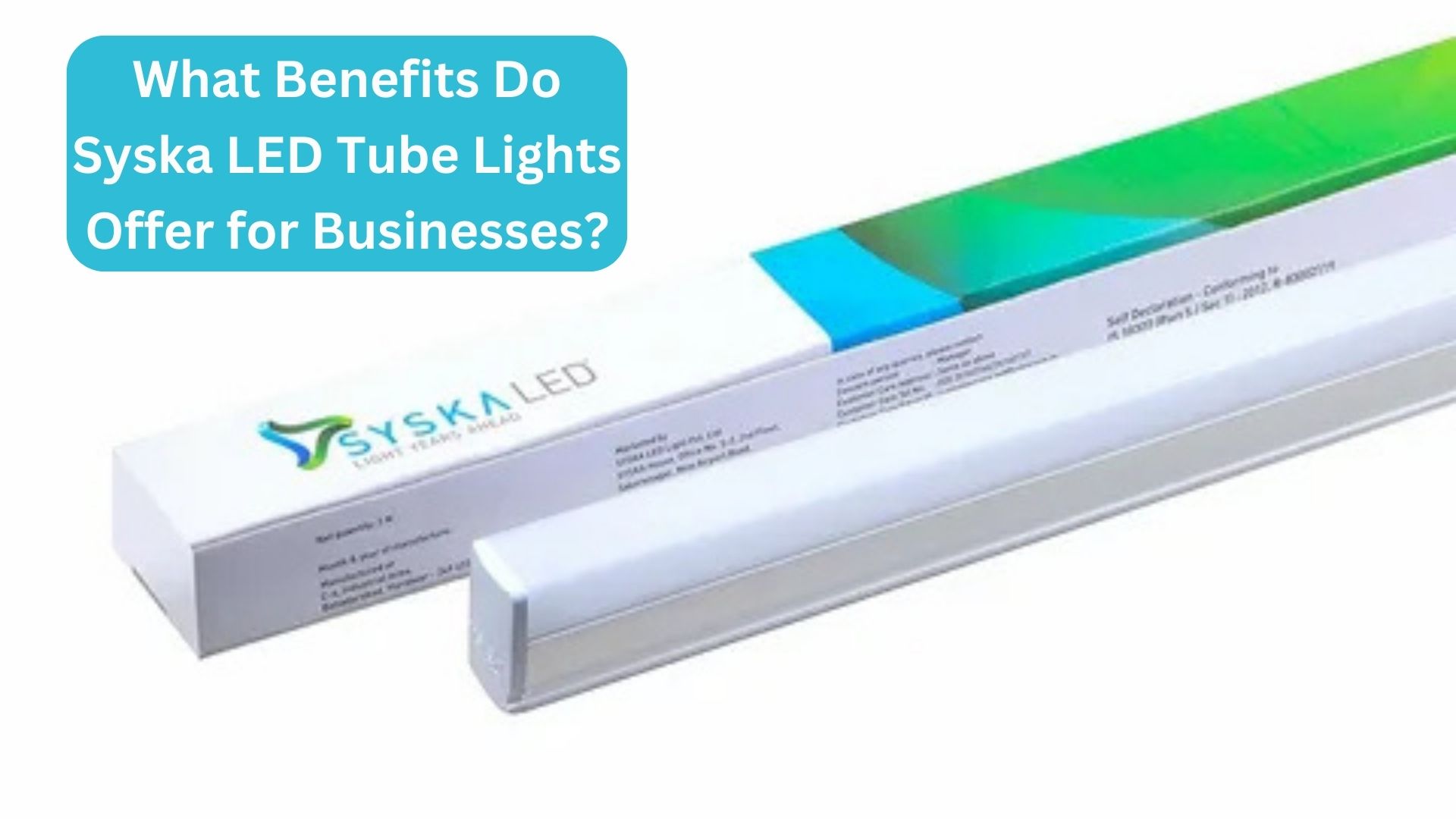 What Benefits Do Syska LED Tube Lights Offer for Businesses