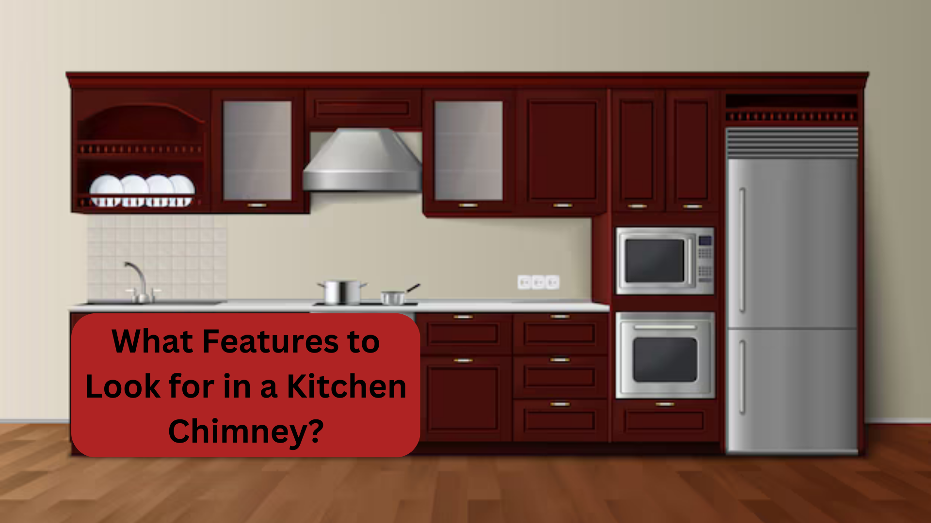 What Features to Look for in a Kitchen Chimney