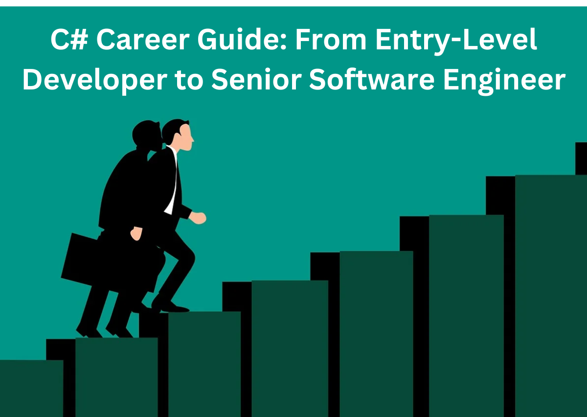 C# Career Guide: From Entry-Level Developer to Senior Software Engineer