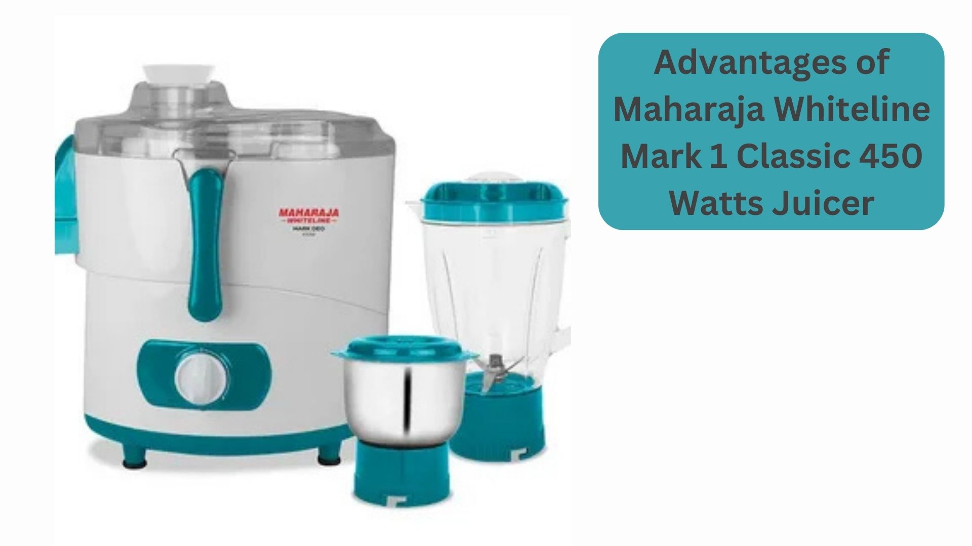 Advantages of Maharaja Whiteline Mark 1 Classic 450 Watts Juicer