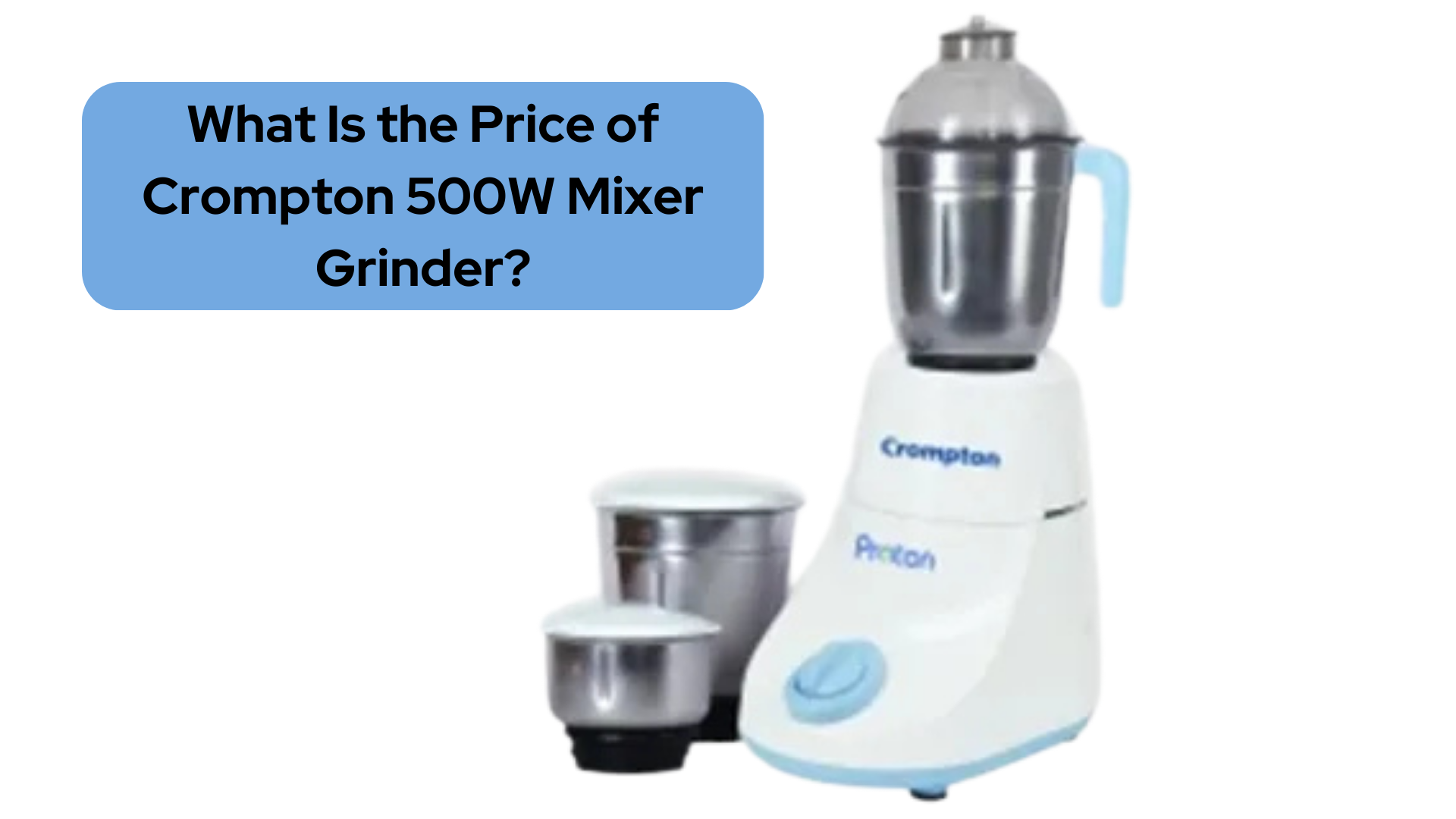 What Is the Price of Crompton 500W Mixer Grinder