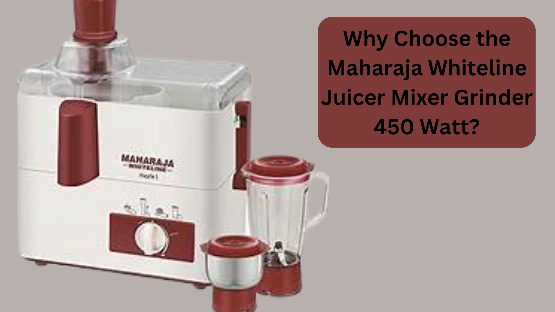 Why Choose the Maharaja Whiteline Juicer Mixer Grinder 450 Watt