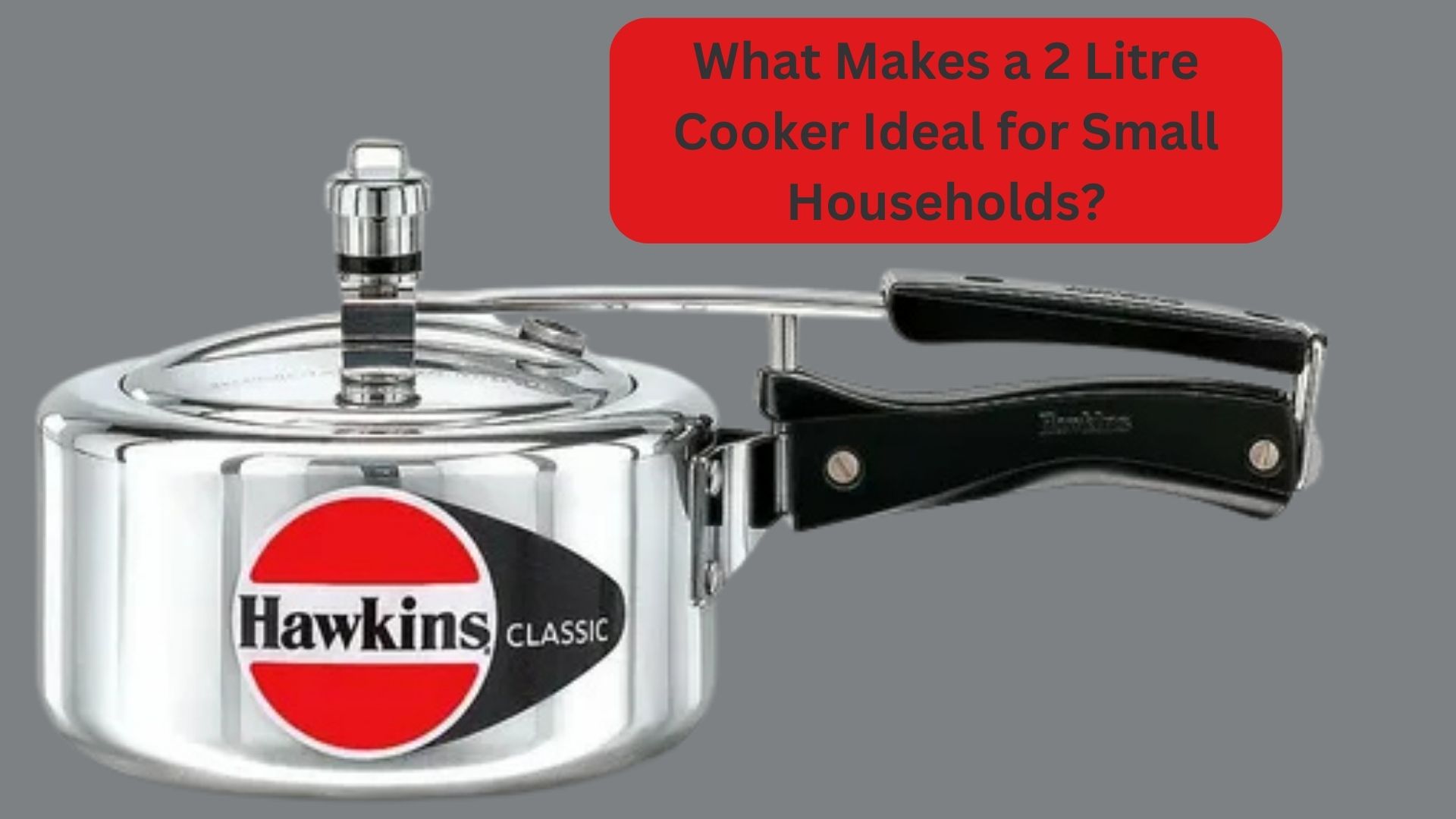 What Makes a 2 Litre Cooker Ideal for Small Households