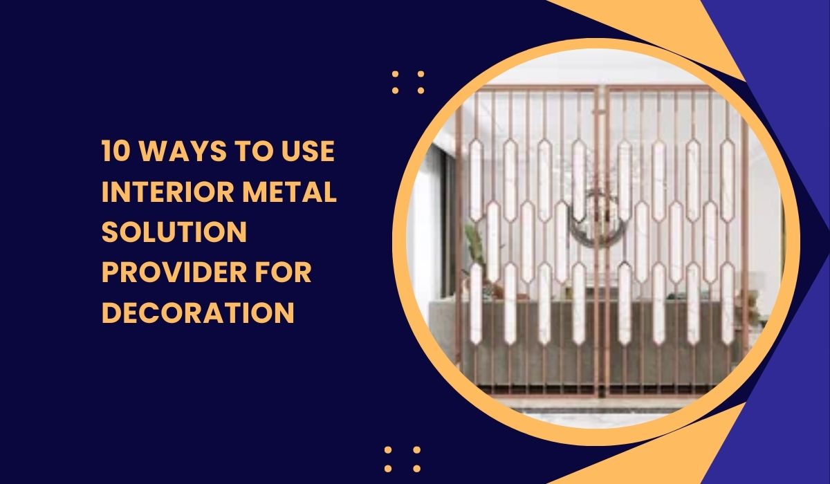 interior metal solution provider