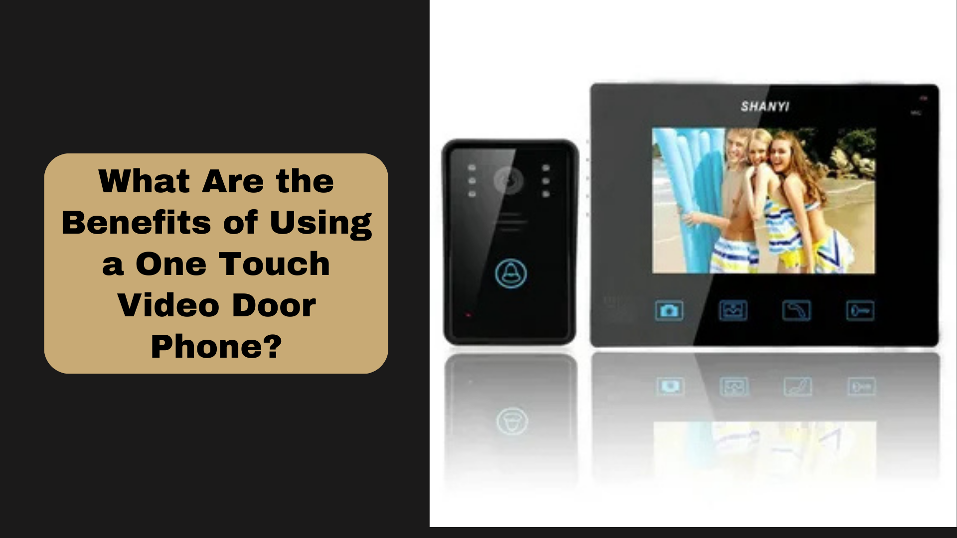 What Are the Benefits of Using a One Touch Video Door Phone