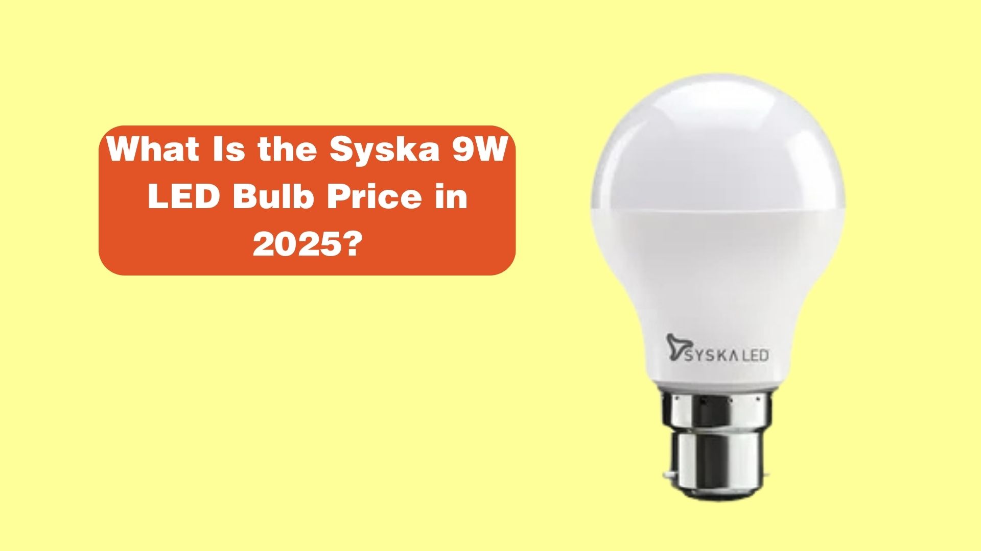 What Is the Syska 9W LED Bulb Price in 2025