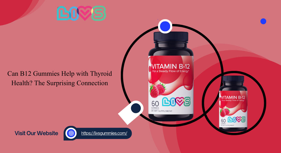 can b12 gummies help with thyroid health