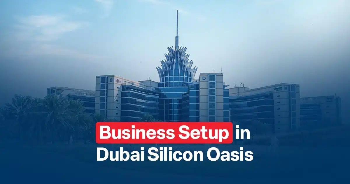 Dubai Silicon Oasis Company Formation Launch Your Business in a Tech-Driven Hub