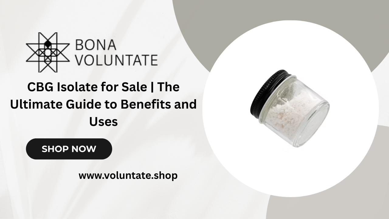 CBG Isolate for Sale | The Ultimate Guide to Benefits and Uses