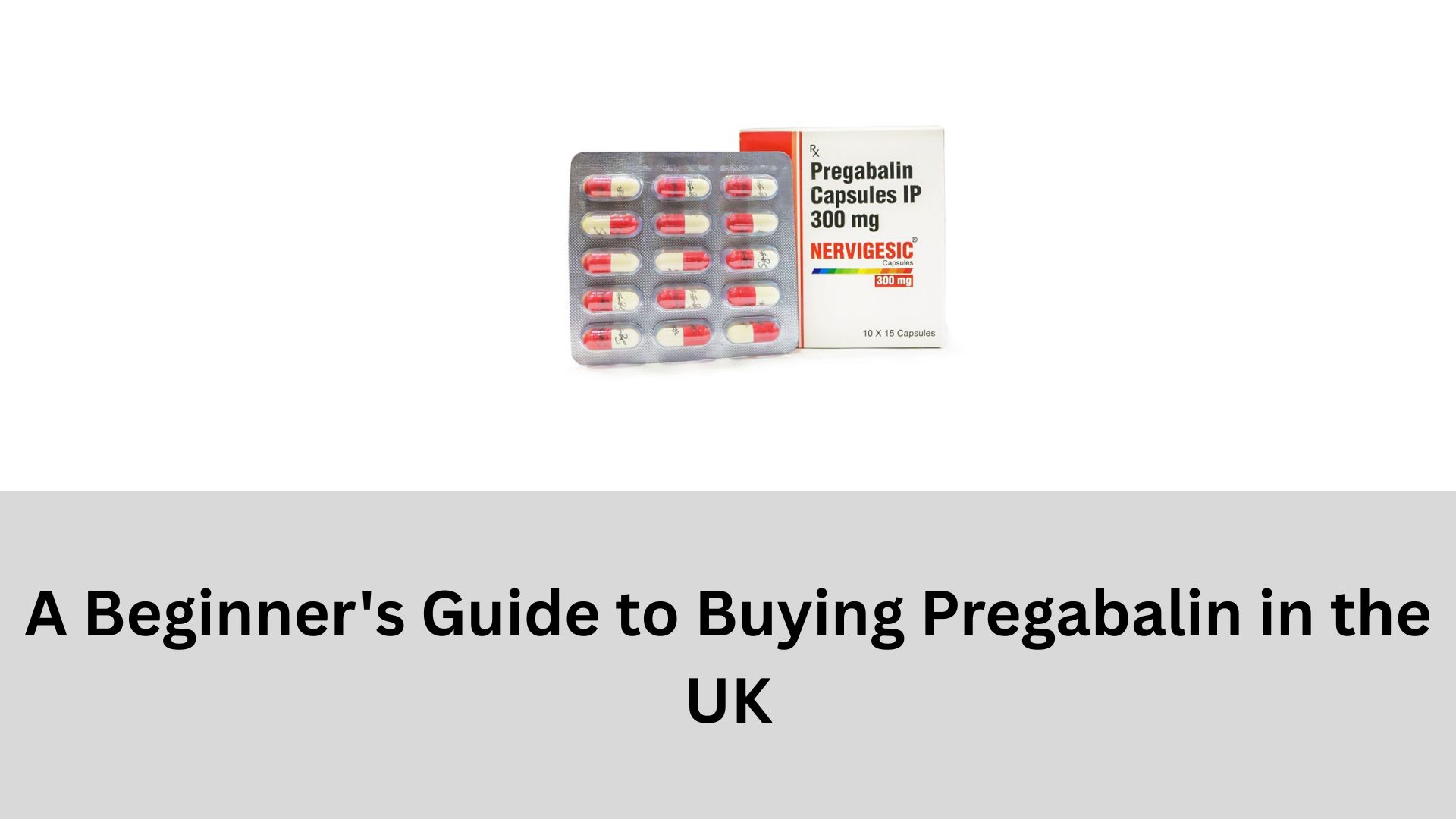 A Beginner's Guide to Buying Pregabalin in the UK