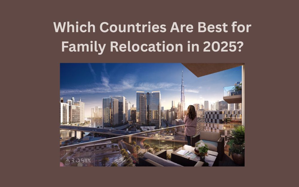 Which Countries Are Best for Family Relocation in 2025