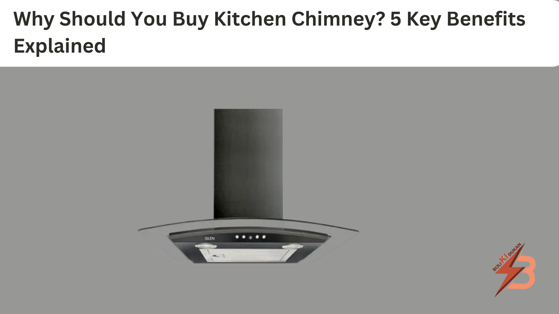 Why Should You Buy Kitchen Chimney 5 Key Benefits Explained