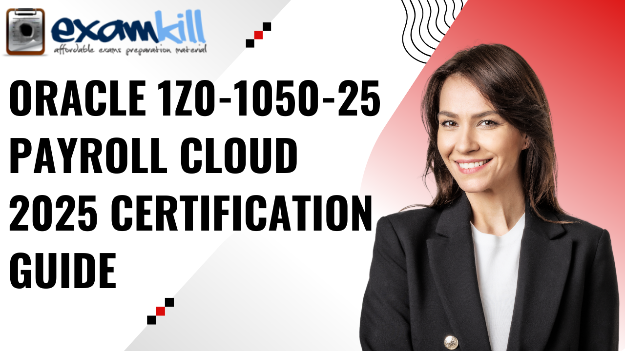Oracle 1Z0-1050-25 Payroll Cloud 2025 Certification Guide for professionals preparing for the Oracle Payroll Cloud exam.